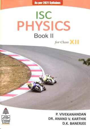 Book cover number 1 for S. Chand's ISC Physics Book 2 Class 12 written by D. K. Banerjee, P. Vivekanandan, Anand V. Karthik published by S. Chand Publishing