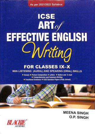 Book cover number 1 for ICSE Art Of Effective English Writing For Classes 9-10 written by Meena Singh, O. P. Singh published by Blackie ELT Books