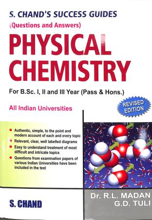 Book cover number 1 for S. Chand's Success Guides : Physical Chemistry For B. Sc.1, 2 And 3 Year(Pass & Hons.) written by R. L. Madan, G. D. Tuli published by S. Chand Publishing