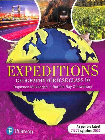 Book cover number 1 for Expeditions : Geography For ICSE Class 10 written by Rupasree Mukherjee, Baruna Ray Chowdhury published by Pearson Education