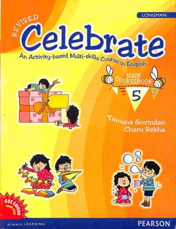 Book cover number 1 for Celebrate Main Coursebook 5: An Activity-based Multi-skills Course in English written by Yamuna Govindan, Charu Rekha published by Pearson Education