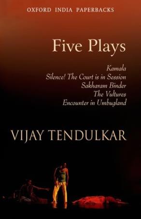 Book cover number 1 for Five Plays: Kamala, Silence! The Court is in Session, Sakharam Binder, The Vultures, Encounter In Um written by Vijay Tendulkar published by Oxford University Press