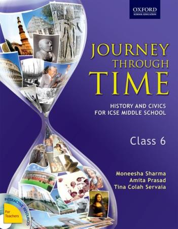 Book cover number 1 for Journey Through Time Class 6 : History & Civics written by Moneesha Sharma, Amita Prasad, Tina Servaia published by Oxford University Press