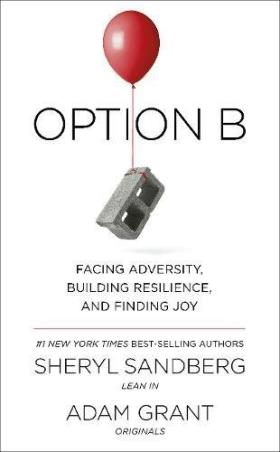 Book cover number 1 for Option B : Facing Adversity, Building Resilience And Finding Joy written by Sheryl Sandberg, Adam Grant published by Random House