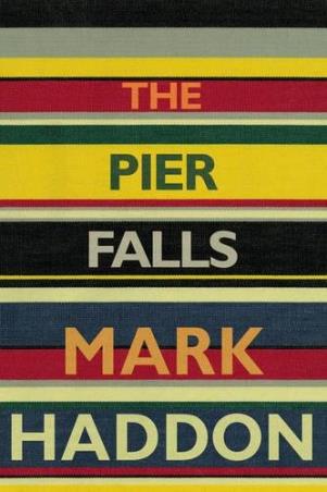 Book cover number 1 for The Pier Falls written by Mark Haddon published by Jonathan Cape