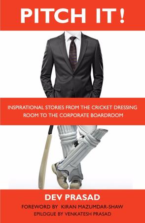 Book cover number 1 for Pitch It ! : International Stories From The Cricket Dressing Room to The Corporate Boardroom written by Dev Prasad published by Random House