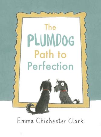 Book cover number 1 for The Plumdog Path To Perfection written by Emma Chichester Clark published by Jonathan Cape