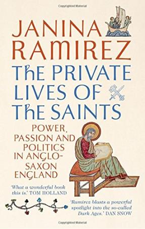 Book cover number 1 for The Private Lives of the Saints : Power, Passion And Politics in Anglo-Saxon England written by Janina Ramirez published by W. H. Allen