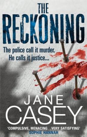 Book cover number 1 for The Reckoning written by Jane Casey published by Ebury Press