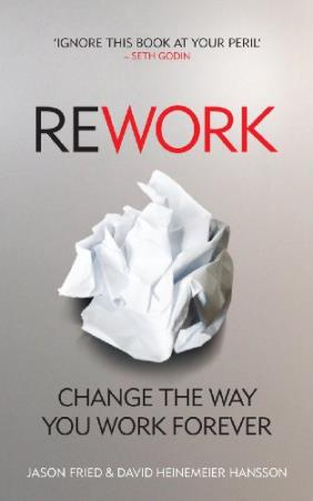 Book cover number 1 for Rework : Change The Way You Work Forever written by Jason Fried, David Heinemeier Hansson published by Vermilion