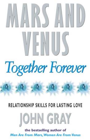 Book cover number 1 for Mars And Venus Together Forever : Relationship Skills For Lasting Love written by John Gray published by Random House