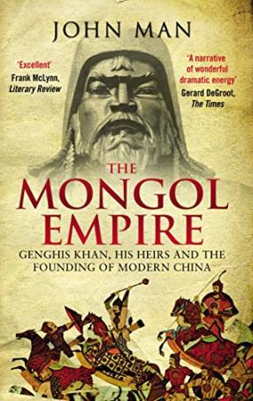 Book cover number 1 for The Mongol Empire : Genghis Khan, His Heirs And The Founding of Modern China written by John Man published by Transworld Publishers
