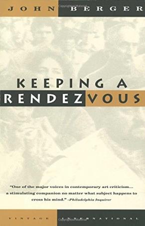 Book cover number 1 for Keeping A Rendezvous written by John Berger published by Vintage
