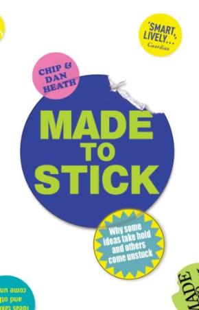 Book cover number 1 for Made To Stick : Why Some Ideas Take Hold And Others Come Unstuck written by Chip Heath published by Random House