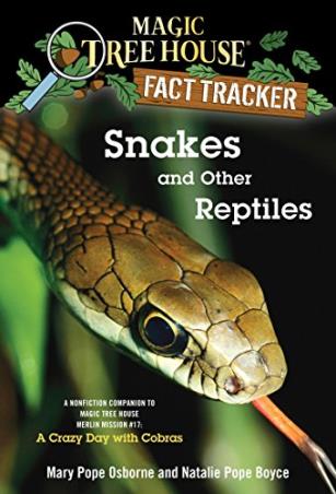 Book cover number 1 for Magic Tree House Fact Tracker 23 : Snakes And Other Reptiles (A Nonfiction Companion to Magic Tree H written by Mary Pope Osborne, Natalie Pope Boyce published by Random House