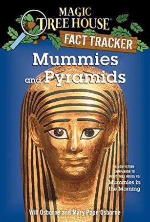 Book cover number 1 for Magic Tree House Fact Tracker 3 : Mummies And Pyramids (A Nonfiction Companion to Magic Tree House 3 written by Mary Pope Osborne, Will Osborne published by Random House