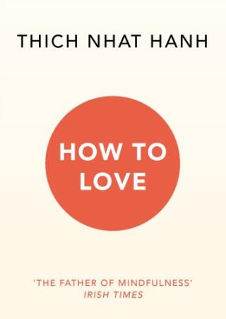 Book cover number 1 for How To Love written by Thich Nhat Hanh published by Random House