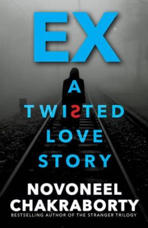 Book cover number 1 for EX A twisted Love Story written by Novoneel Chakraborty published by Random House