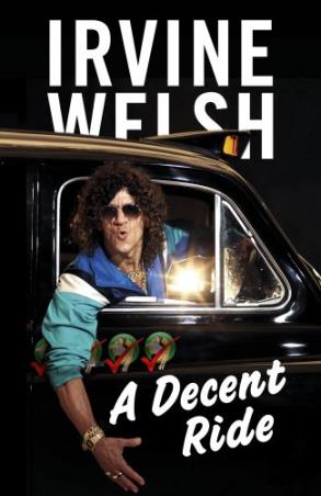 Book cover number 1 for A Decent Ride written by Irvine Welsh published by Random House