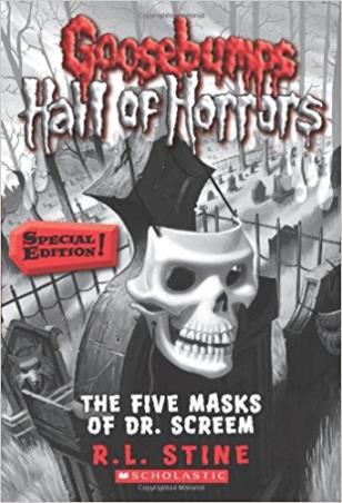 Book cover number 1 for Goosebumps Hall Of Horrors -3 : The Five Masks Of Dr. Screem written by R. L. Stine published by Scholastic