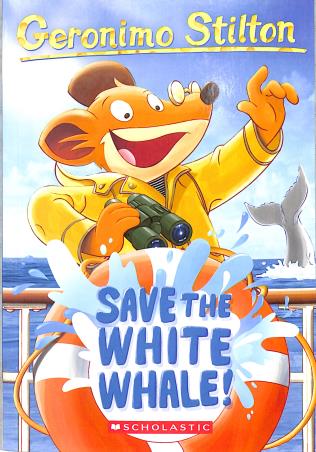 Book cover number 1 for Geronimo Stilton 45 : Save The White Whale! written by Elisabetta Dami published by Scholastic