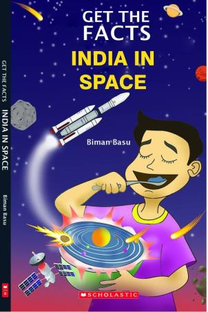 Book cover number 1 for Get the Facts India In Space written by Biman Basu published by Scholastic