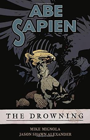 Book cover number 1 for Abe Sapien : The Drowning written by Mike Mignola published by Random House