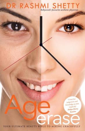 Book cover number 1 for Age Erase : Your Ultimate Beauty Bible To Ageing Gracefully written by Rashmi Shetty published by Ebury Press