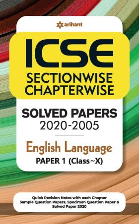 Book cover number 1 for ICSE Sectionwise Chapterwise Solved Papers 2020-2005 English Language (Paper 1) Class 10 written by Gajendra singh, Mridula Sharma published by Arihant Prakashan