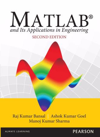 Book cover number 1 for MATLAB And Its Applications In Engineering written by Raj Kumar Bansal, Ashok Kumar Goel, Manoj Kumar Sharma published by Pearson Education