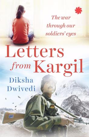 Book cover number 1 for Letters from Kargil : The Kargil War Through Our Soldiersâ€™ Eyes written by Diksha Dwivedi published by Juggernaut