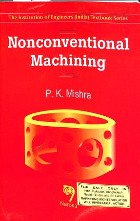 Book cover number 1 for Nonconventional Machining written by P. K. Mishra published by Narosa Publishing House