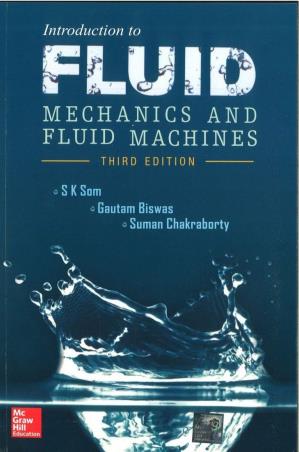 Book cover number 1 for Introduction To Fluid : Mechanics And Fluid Machines written by S. K. Som, Gautam Biswas, Suman Chakraborty published by McGraw Hill Education Private Limited