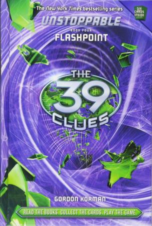 Book cover number 1 for The 39 Clues Unstoppable -4 : Flashpoint written by Gordon Korman published by Scholastic