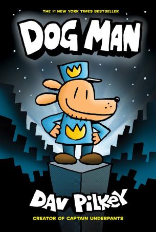 Book cover number 1 for Dog Man 1 : Dog Man written by Dav Pilkey published by Scholastic