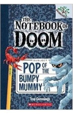 Book cover number 1 for The Notebook of Doom -6 : Pop Of The Bumpy Mummy written by Troy Cummings published by Scholastic
