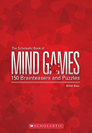 Book cover number 1 for The Scholastic Book of Mind Games : 150 Brainteasers And Puzzles written by Biman Basu published by Scholastic
