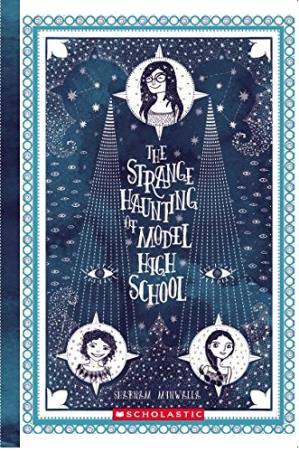 Book cover number 1 for The Strange Haunting of Model High School written by Shabnam Minwalla published by Scholastic