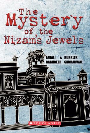 Book cover number 1 for The Mystery Of The Nizam's Jewels written by Anjali Raghbeer, Bubbles Sabharwal published by Scholastic