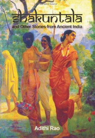 Book cover number 1 for Shakuntala And Other Timeless Tales From Ancient India written by Adithi Rao published by Scholastic