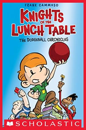 Book cover number 1 for Knights of the Lunch Table -1 : The Dodgeball Chronicles written by Frank Cammuso published by Scholastic