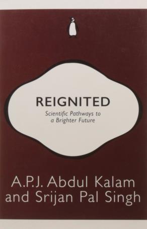 Book cover number 1 for Reignited : Scientific Pathways To A Brighter Future written by A. P. J. Abdul Kalam, Srijan Pal Singh published by Penguin Books