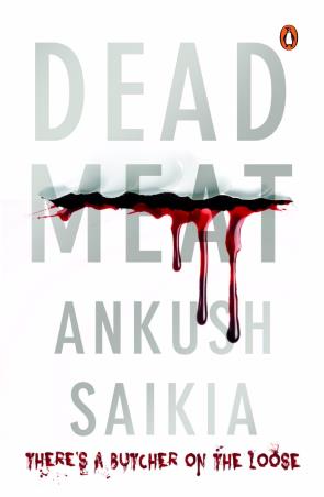 Book cover number 1 for Dead Meat written by Ankush Saikia published by Penguin Books