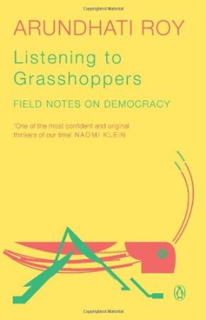Book cover number 1 for Listening To Grasshoppers : Field Notes On Democracy written by Arundhati Roy published by Penguin Books
