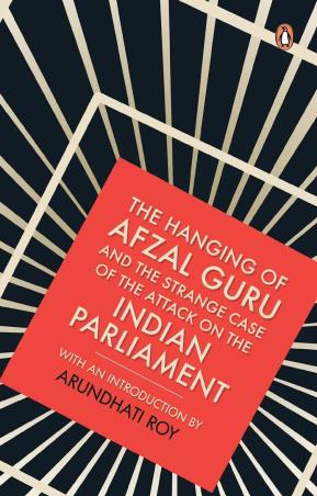 Book cover number 1 for The Hanging Of Afzal Guru And The Strange Case Of The Attack On The Indian Parliament written by Arundhati Roy published by Penguin Books