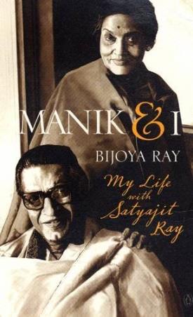 Book cover number 1 for Manik And  I: My Life With Satyajit Ray written by Bijoya Ray published by Penguin Books