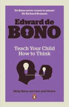 Book cover number 1 for Teach Your Child How To Think written by Edward De Bono published by Penguin Books