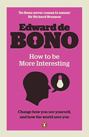 Book cover number 1 for How To Be More Interesting written by Edward De Bono published by Penguin Books
