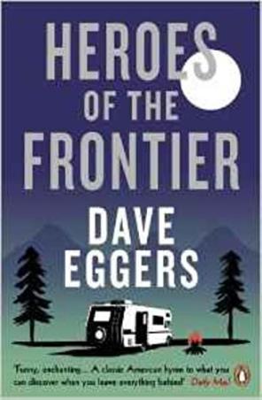 Book cover number 1 for Heroes Of The Frontier written by Dave Eggers published by Penguin Books