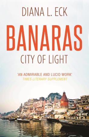 Book cover number 1 for Banaras : City Of Light written by Diana L. Eck published by Penguin Books